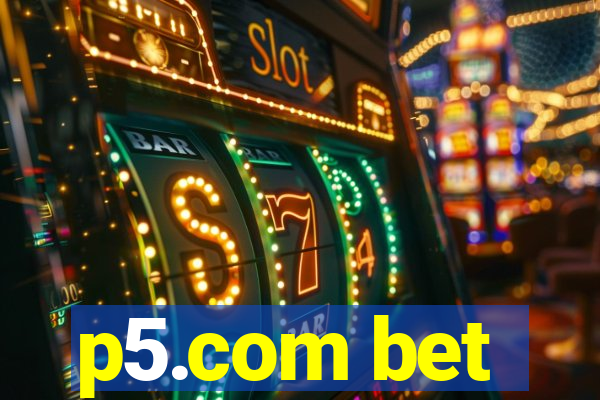 p5.com bet